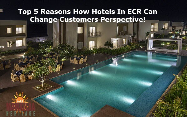 Top 5 Reasons How Hotels In Ecr Can Change Customers Perspective Top 5 Reasons How Hotels In Ecr Can Change Customers Perspective
